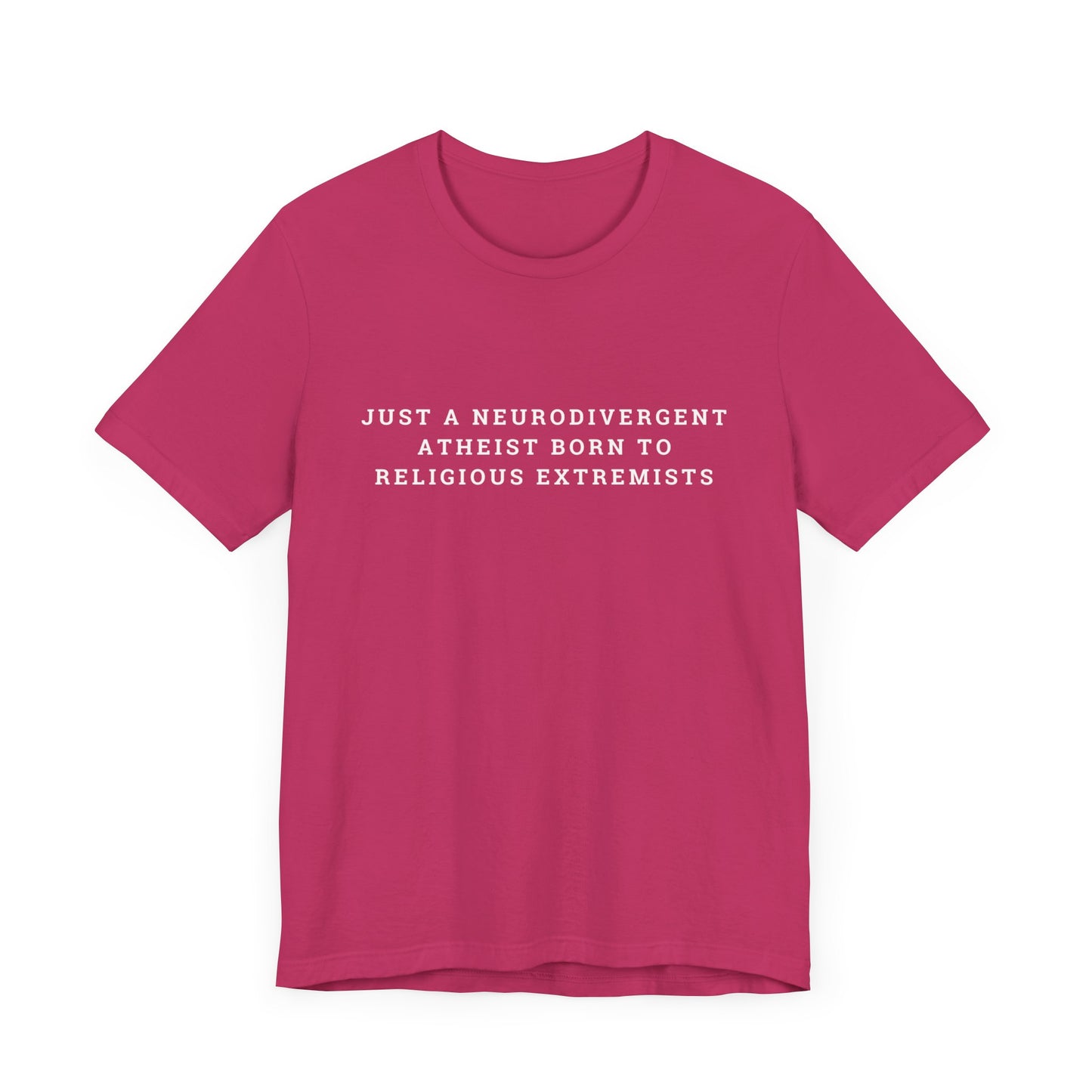 Just A Neurodivergent Atheist Born to Religious Extremists Unisex Jersey Short Sleeve Tee
