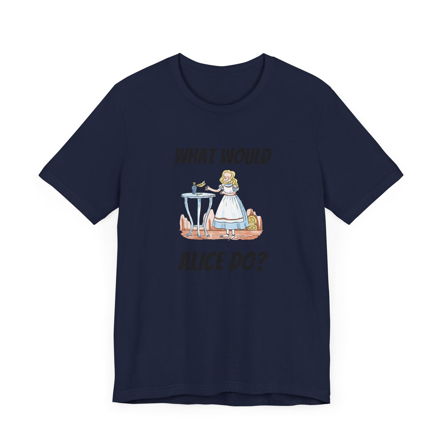 What Would Alice Do Unisex Jersey Short Sleeve Tee