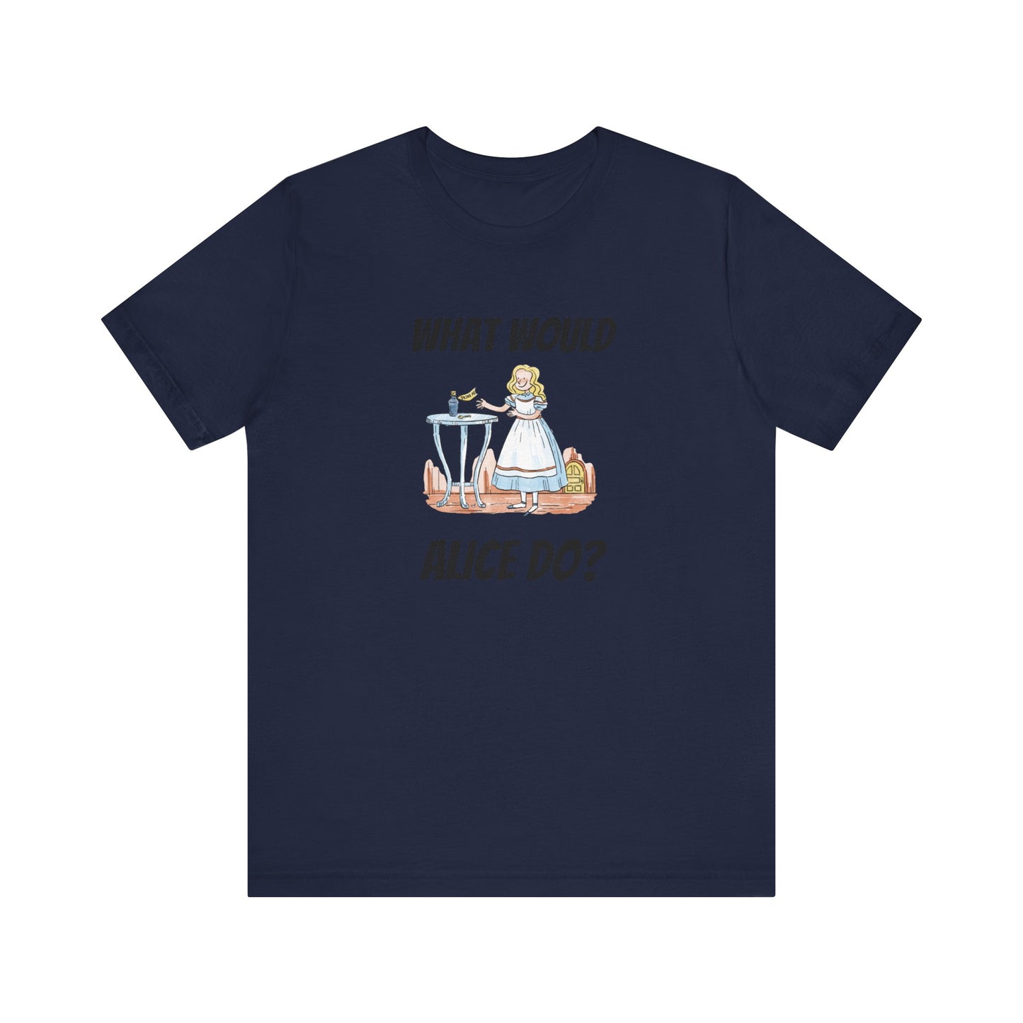 What Would Alice Do Unisex Jersey Short Sleeve Tee