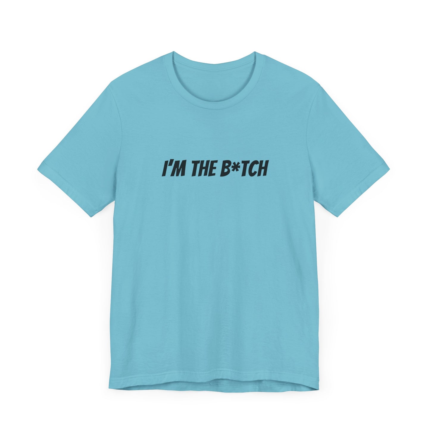 I'm the B*tch Unisex Jersey Short Sleeve Tee