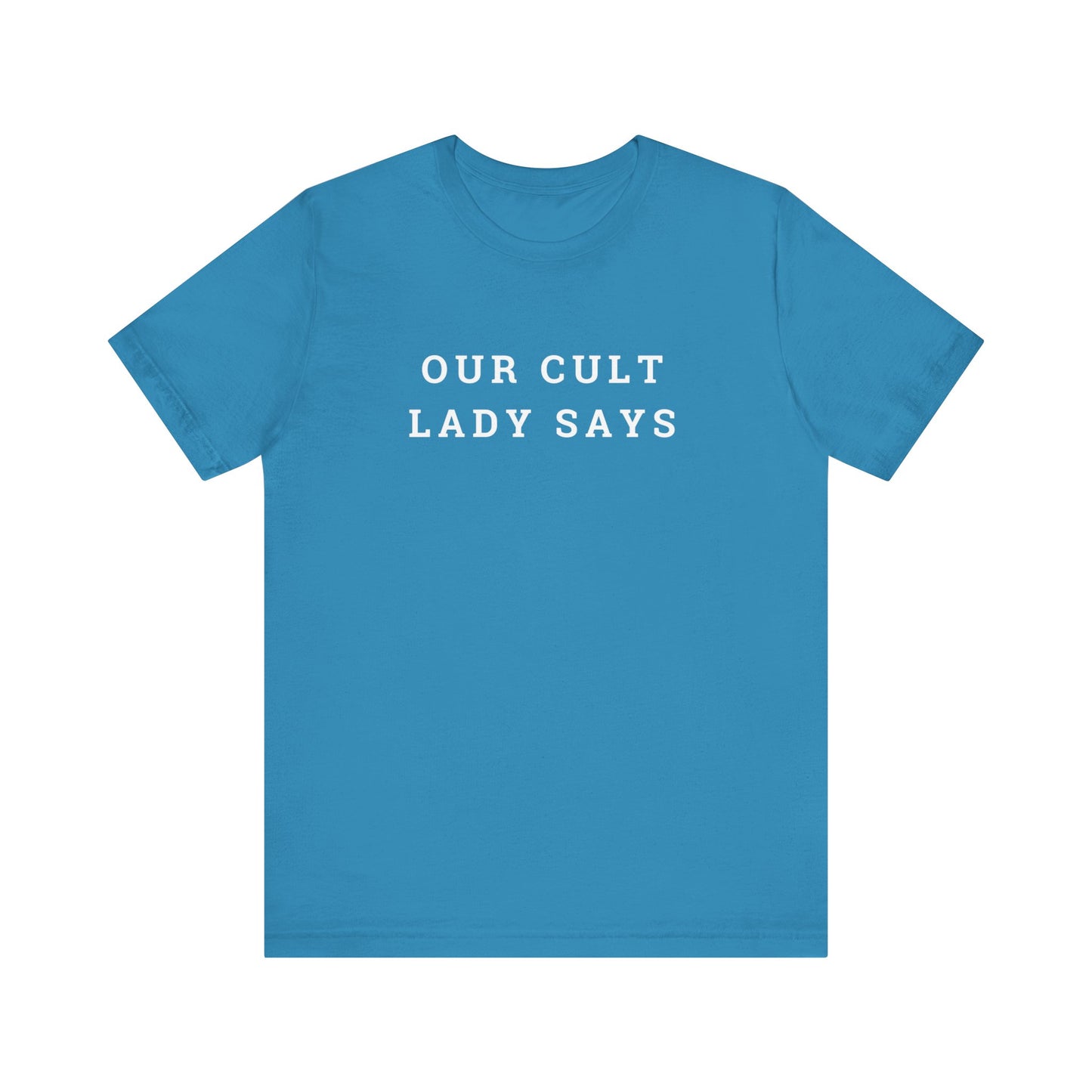 Our Cult Lady Says Copy of Unisex Jersey Short Sleeve Tee