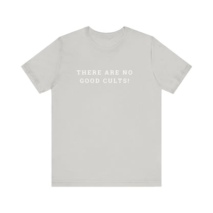 There Are No Good Cults!!! l Unisex Jersey Short Sleeve Tee