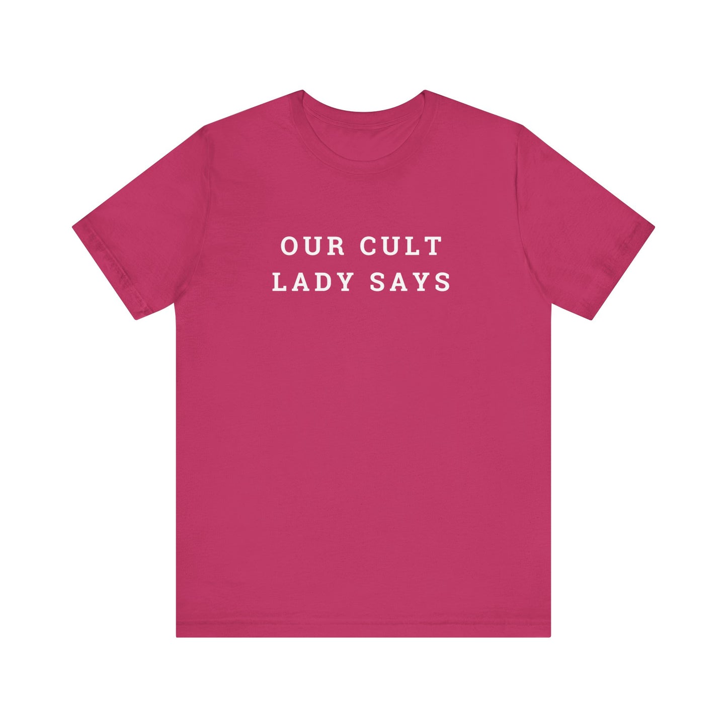 Our Cult Lady Says Copy of Unisex Jersey Short Sleeve Tee