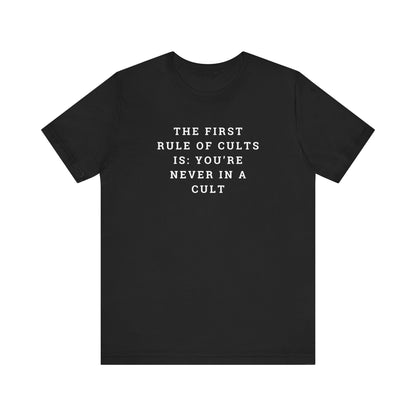 The First Rule of Cults is: You're Never In a Cult Unisex Jersey Short Sleeve Tee