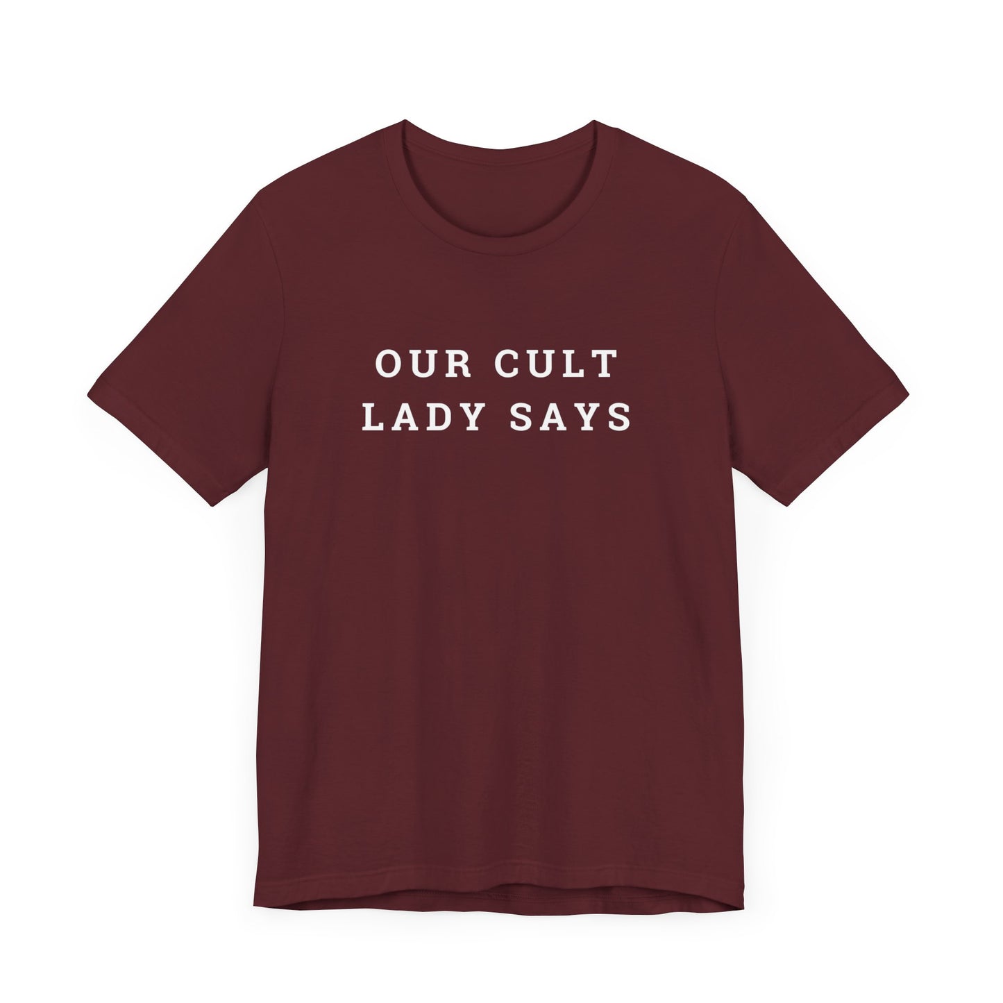 Our Cult Lady Says Copy of Unisex Jersey Short Sleeve Tee