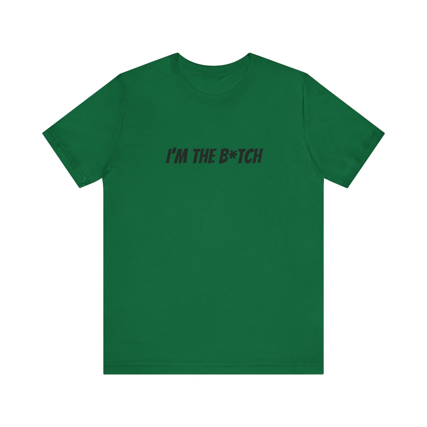 I'm the B*tch Unisex Jersey Short Sleeve Tee