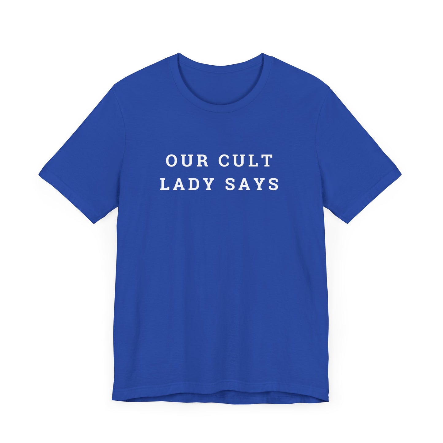 Our Cult Lady Says Copy of Unisex Jersey Short Sleeve Tee