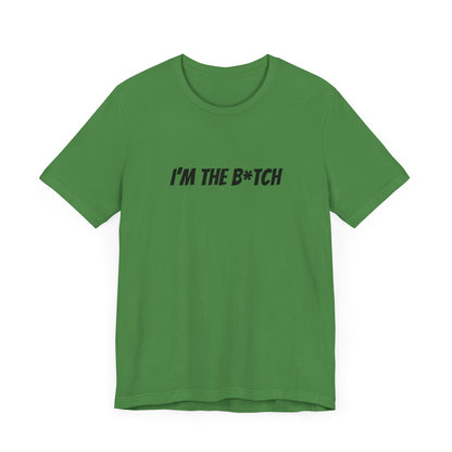 I'm the B*tch Unisex Jersey Short Sleeve Tee