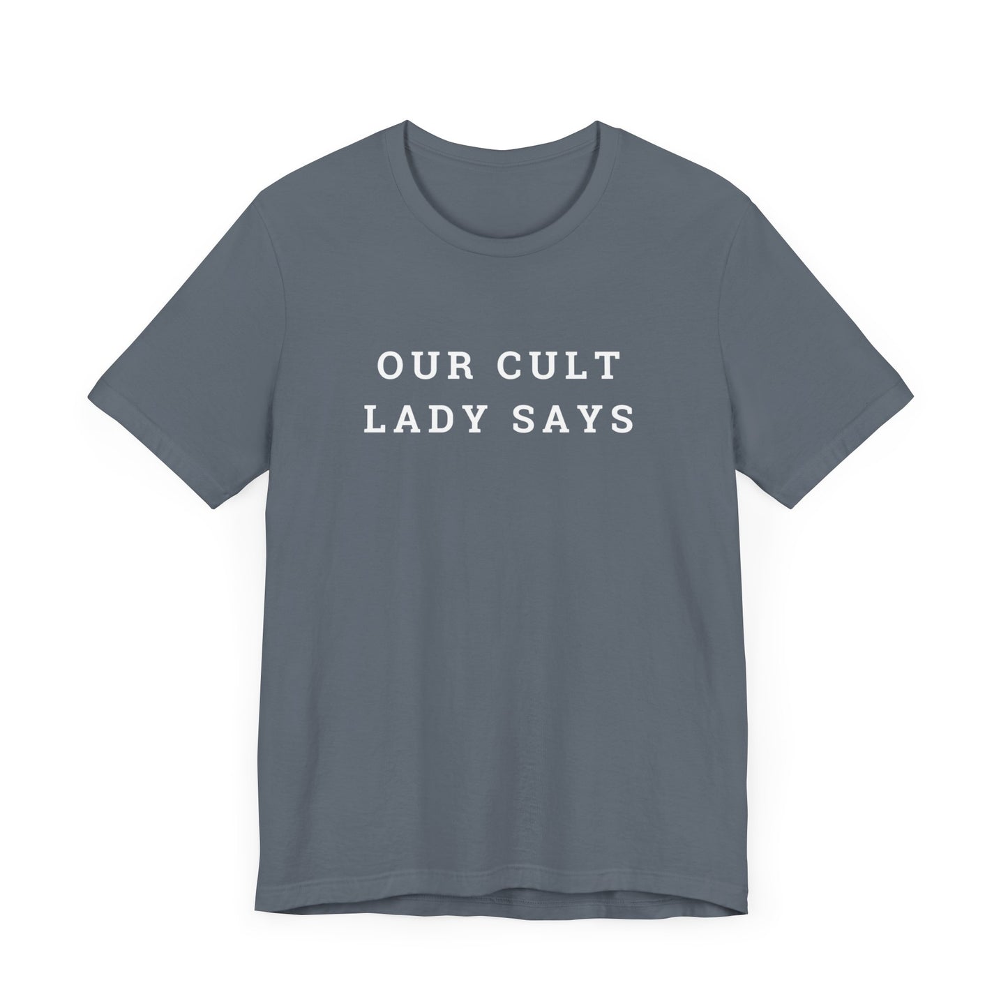 Our Cult Lady Says Copy of Unisex Jersey Short Sleeve Tee