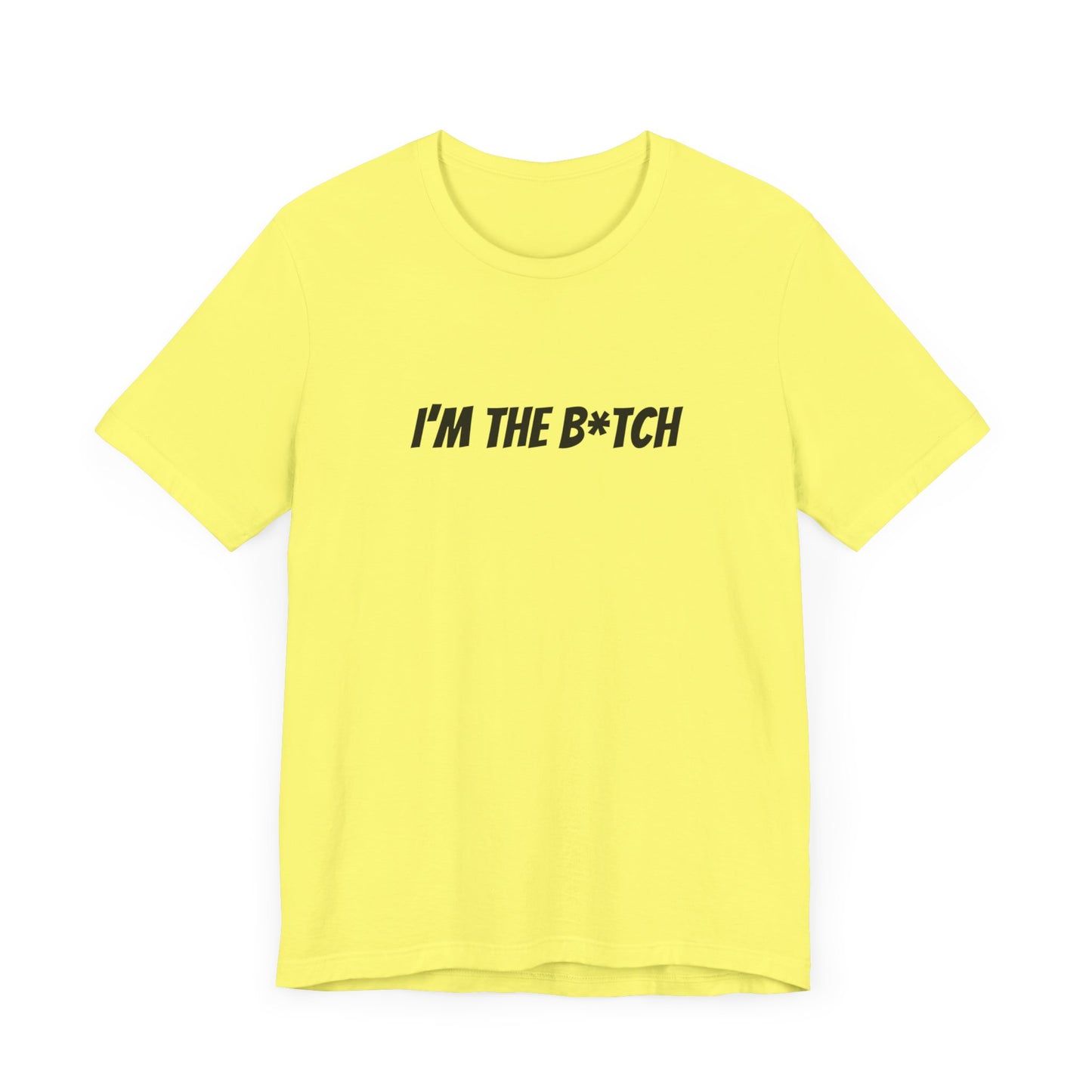 I'm the B*tch Unisex Jersey Short Sleeve Tee