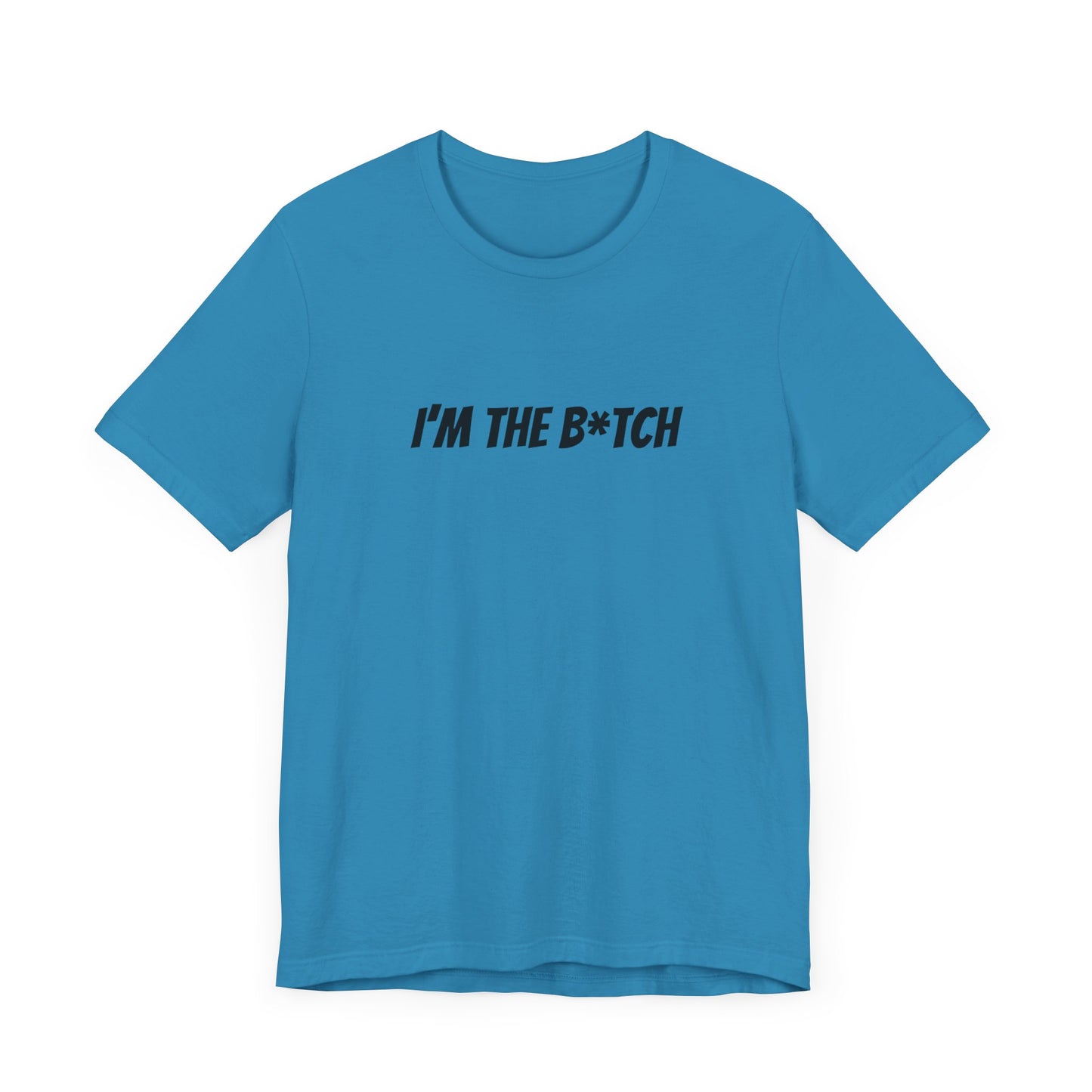 I'm the B*tch Unisex Jersey Short Sleeve Tee