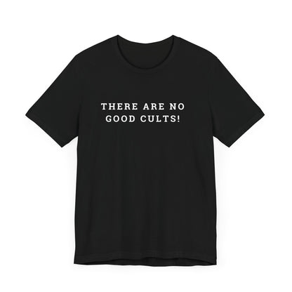 There Are No Good Cults!!! l Unisex Jersey Short Sleeve Tee