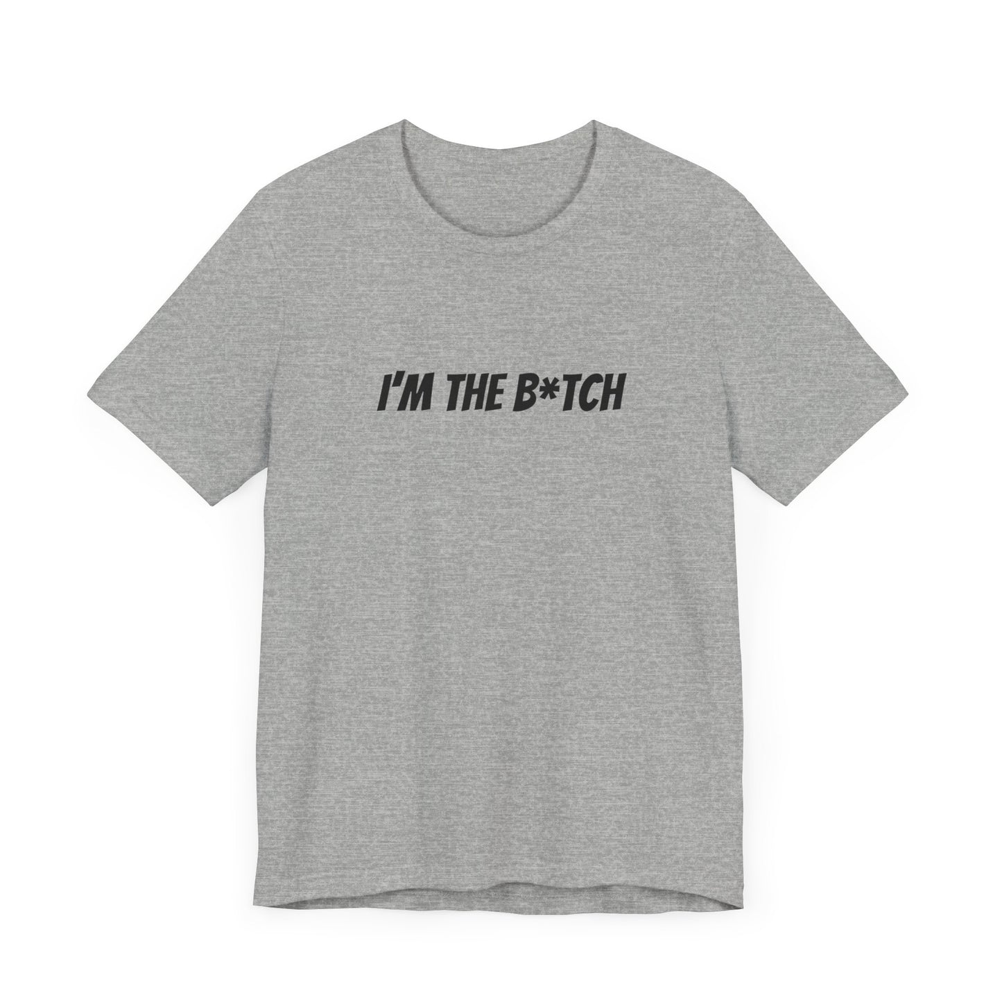 I'm the B*tch Unisex Jersey Short Sleeve Tee