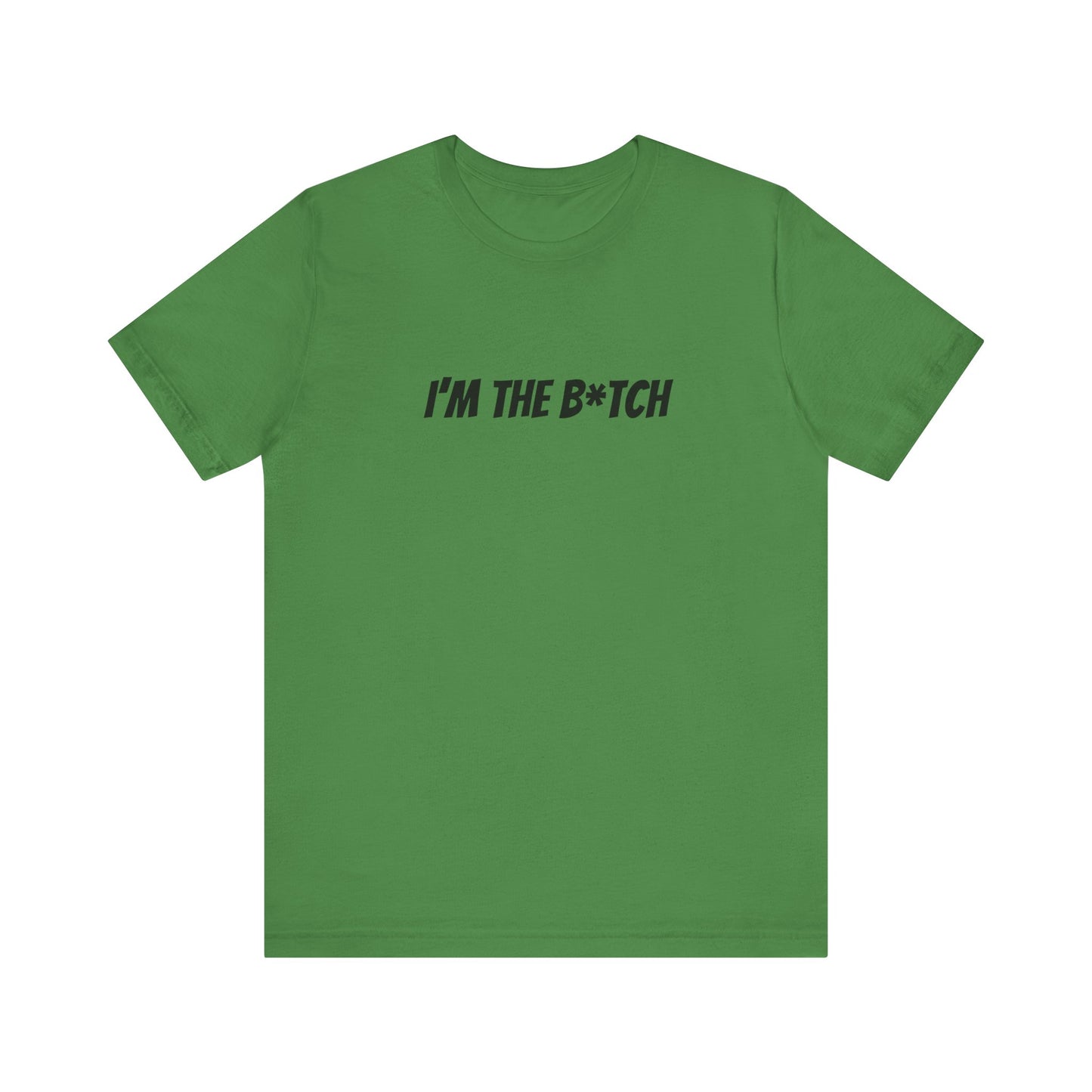 I'm the B*tch Unisex Jersey Short Sleeve Tee