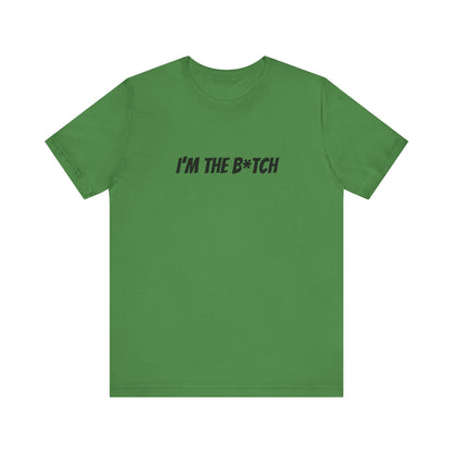 I'm the B*tch Unisex Jersey Short Sleeve Tee