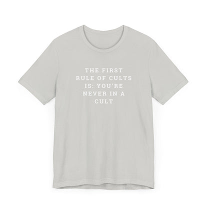 The First Rule of Cults is: You're Never In a Cult Unisex Jersey Short Sleeve Tee