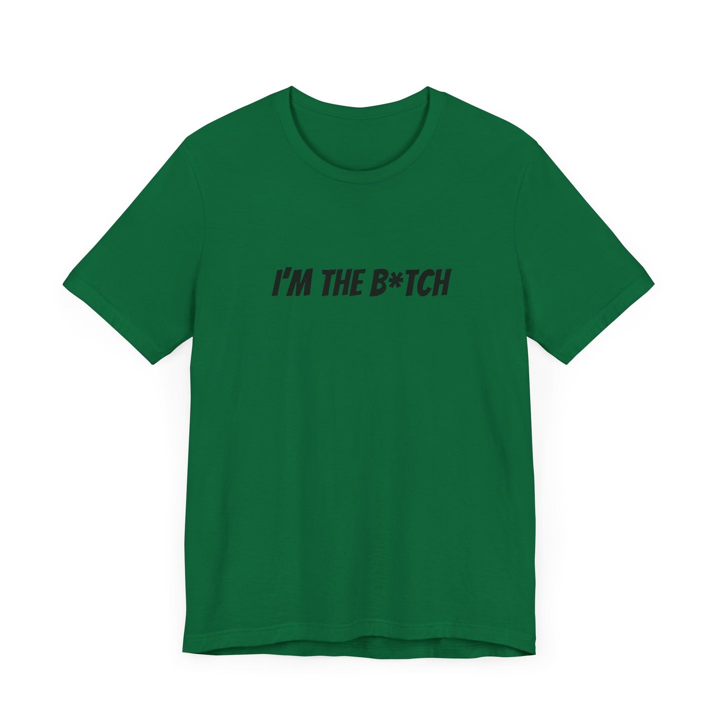 I'm the B*tch Unisex Jersey Short Sleeve Tee