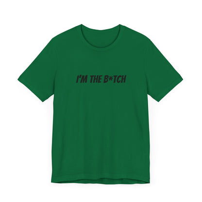 I'm the B*tch Unisex Jersey Short Sleeve Tee