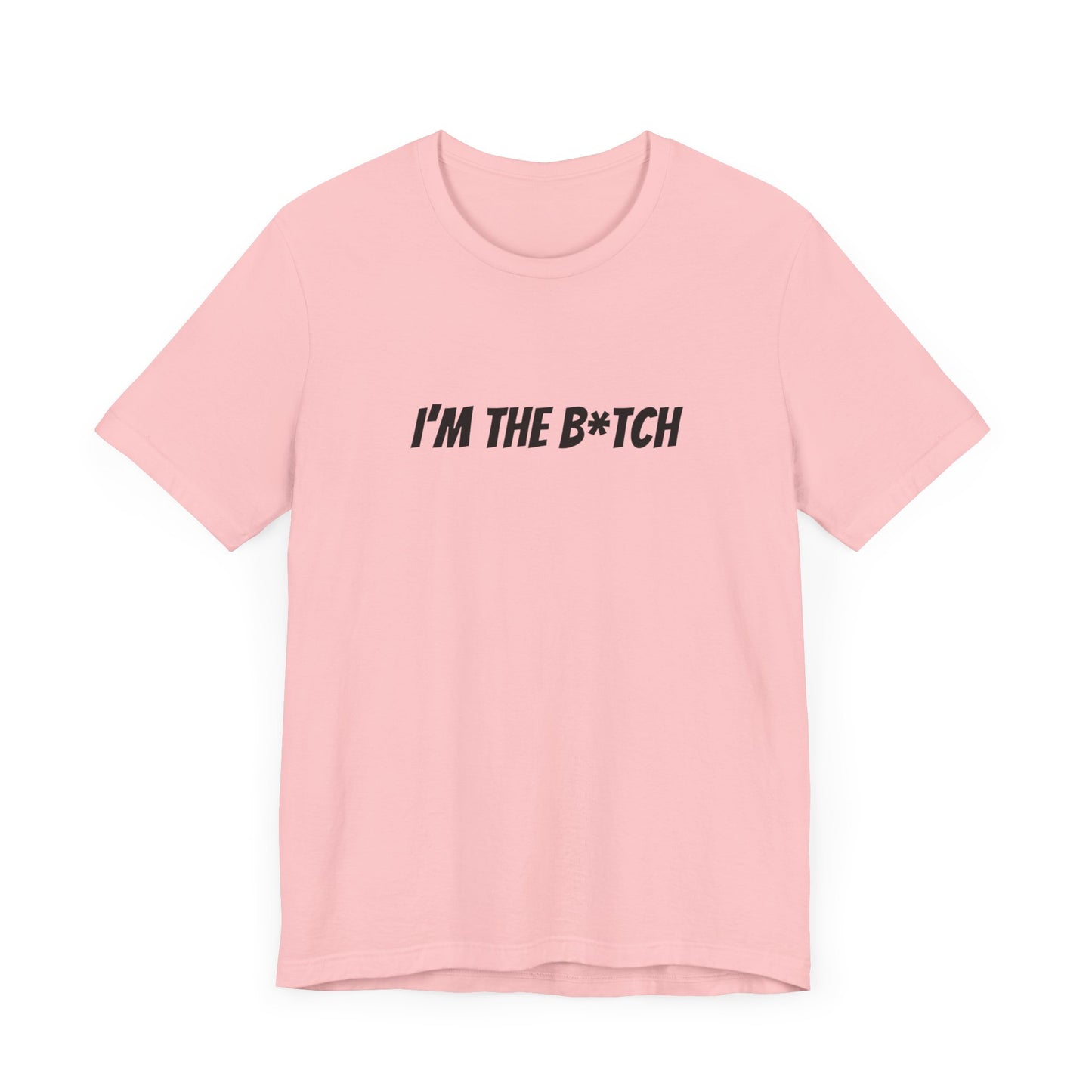 I'm the B*tch Unisex Jersey Short Sleeve Tee