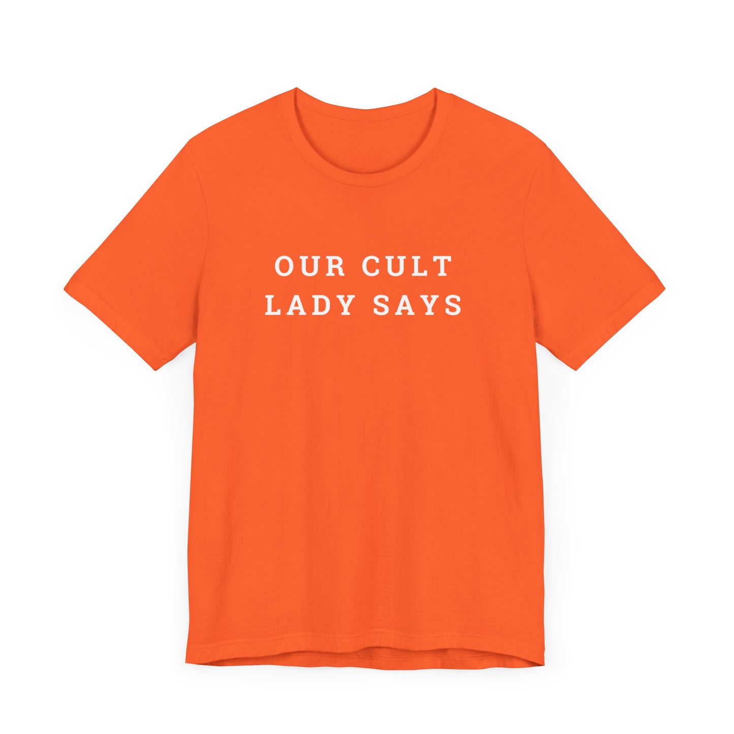 Our Cult Lady Says Copy of Unisex Jersey Short Sleeve Tee