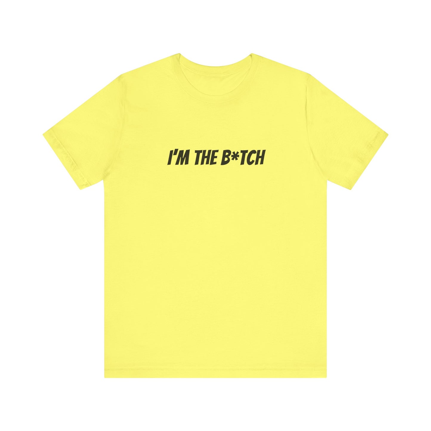 I'm the B*tch Unisex Jersey Short Sleeve Tee