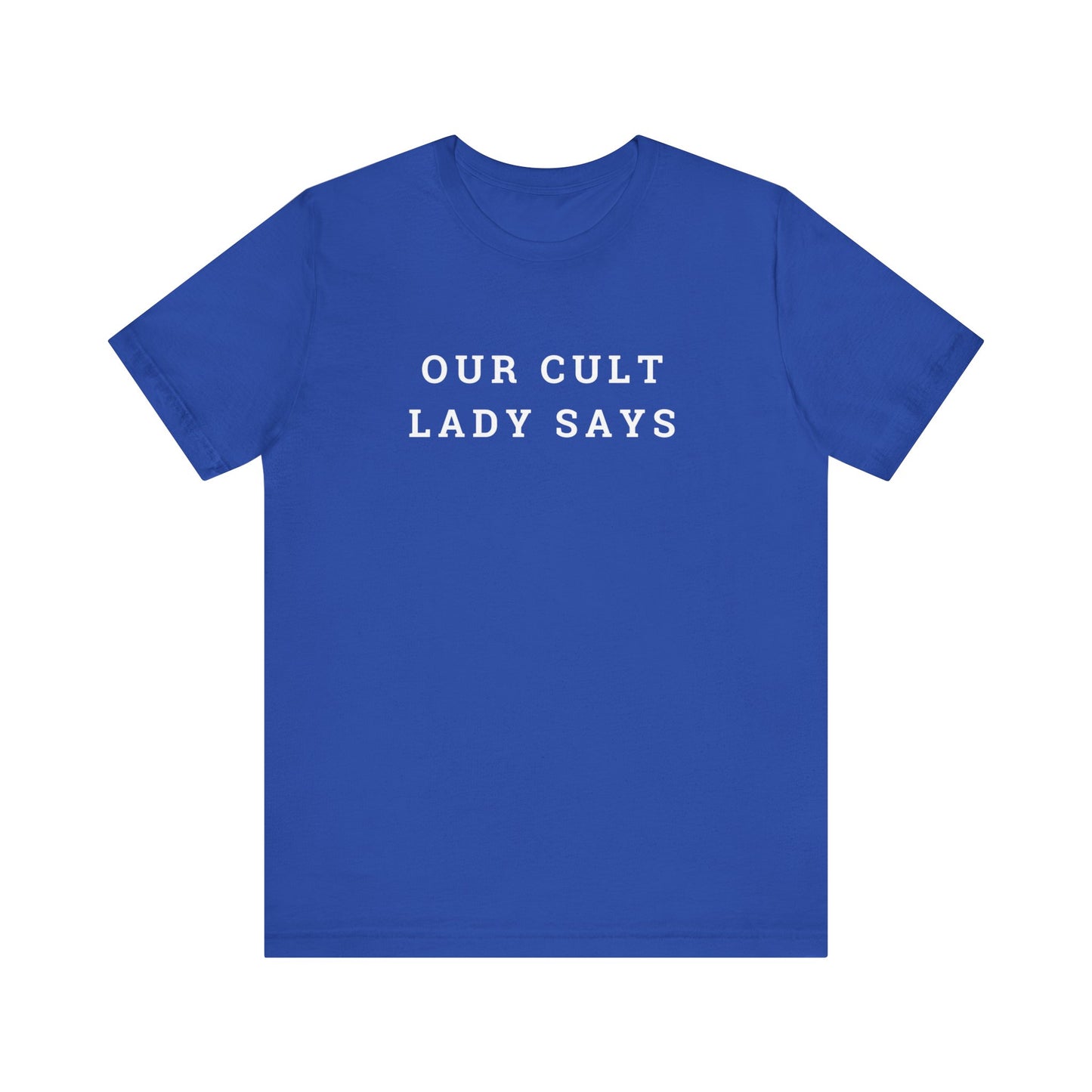 Our Cult Lady Says Copy of Unisex Jersey Short Sleeve Tee