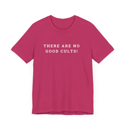 There Are No Good Cults!!! l Unisex Jersey Short Sleeve Tee