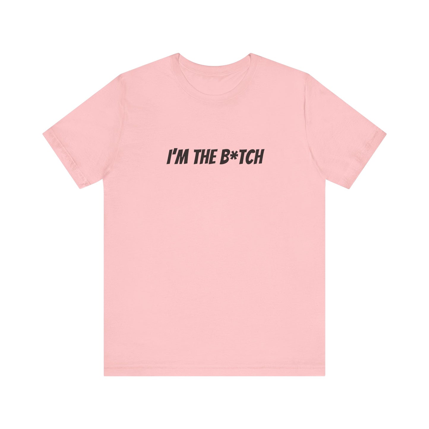 I'm the B*tch Unisex Jersey Short Sleeve Tee