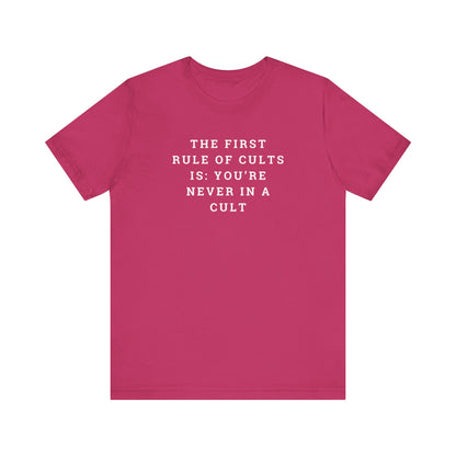 The First Rule of Cults is: You're Never In a Cult Unisex Jersey Short Sleeve Tee
