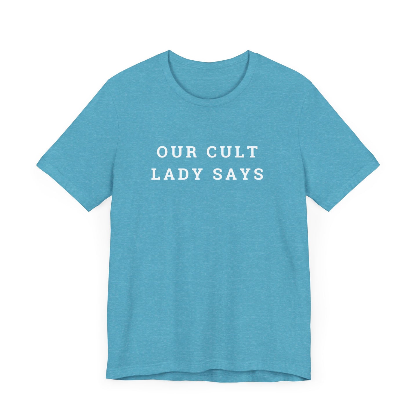 Our Cult Lady Says Copy of Unisex Jersey Short Sleeve Tee