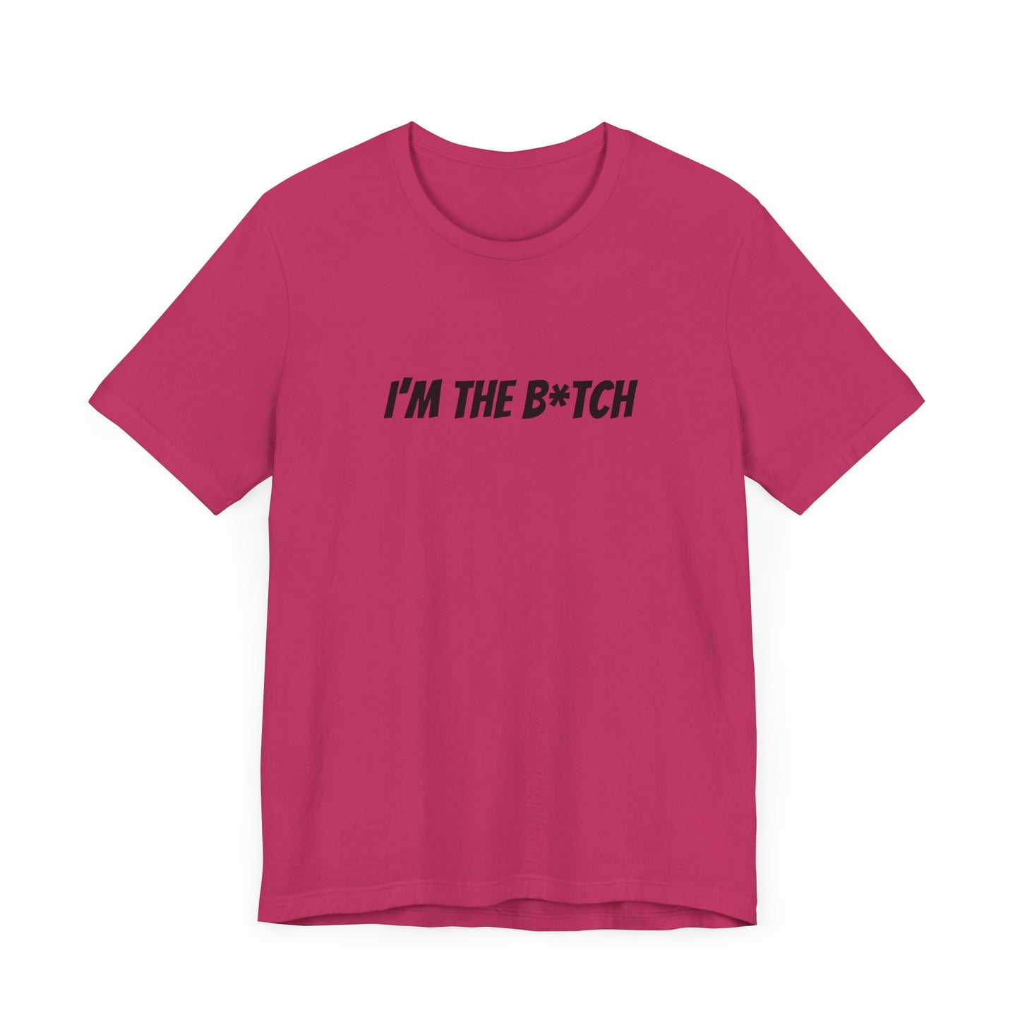 I'm the B*tch Unisex Jersey Short Sleeve Tee