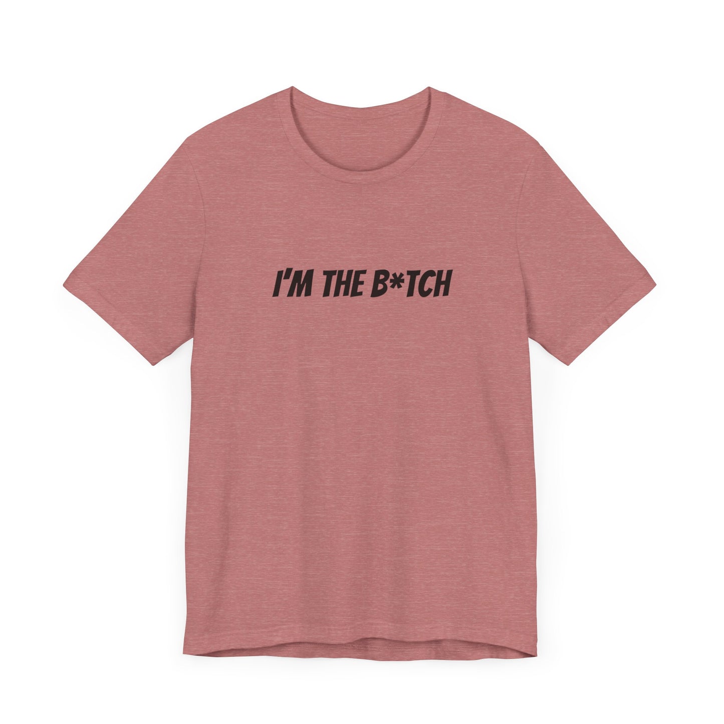 I'm the B*tch Unisex Jersey Short Sleeve Tee