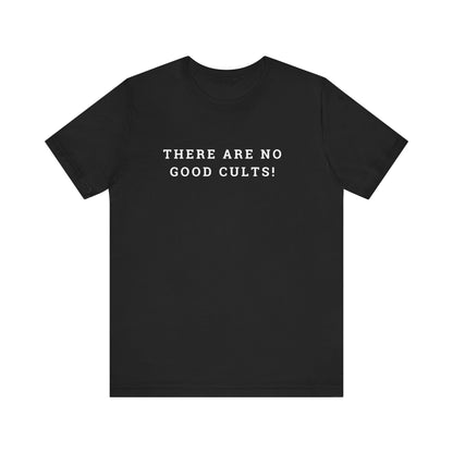 There Are No Good Cults!!! l Unisex Jersey Short Sleeve Tee