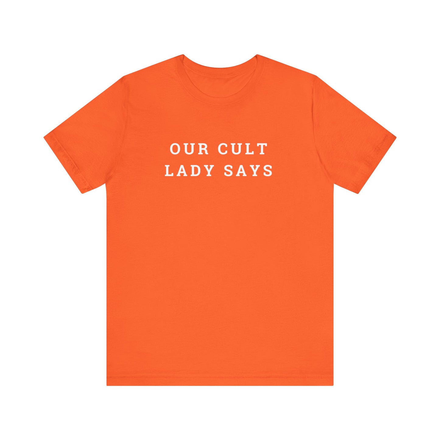 Our Cult Lady Says Copy of Unisex Jersey Short Sleeve Tee