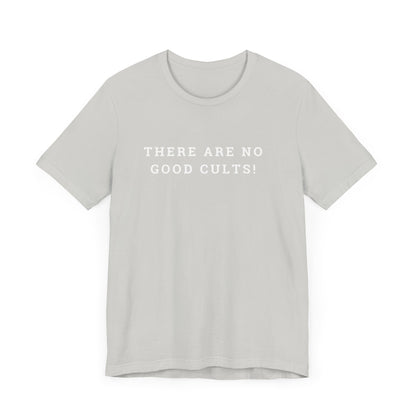 There Are No Good Cults!!! l Unisex Jersey Short Sleeve Tee