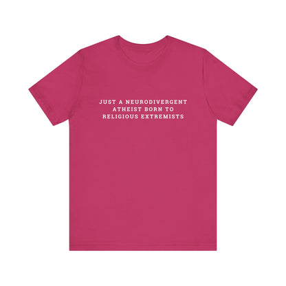 Just A Neurodivergent Atheist Born to Religious Extremists Unisex Jersey Short Sleeve Tee