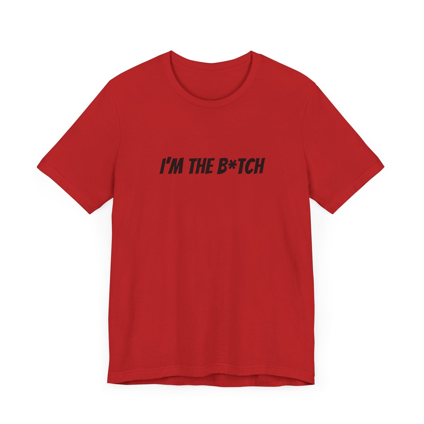 I'm the B*tch Unisex Jersey Short Sleeve Tee