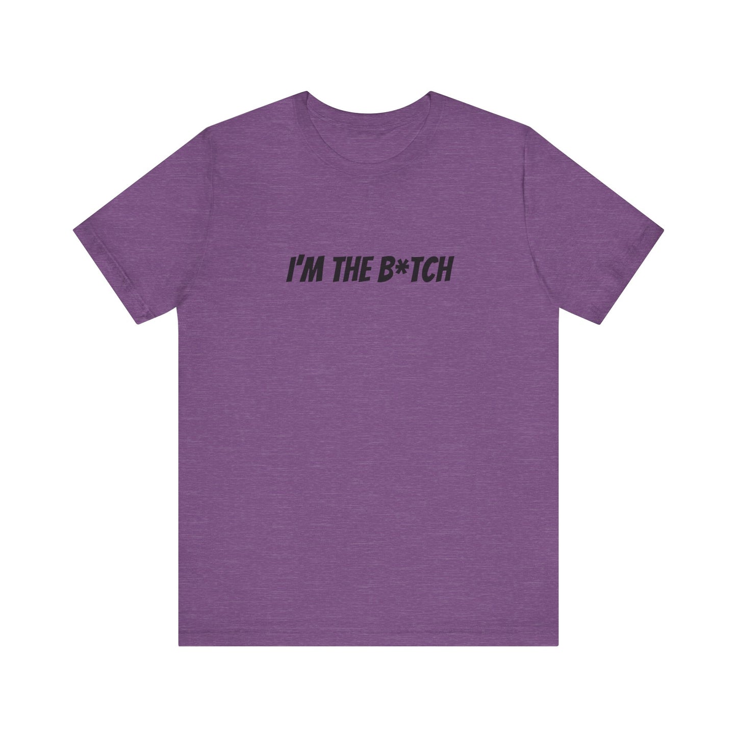 I'm the B*tch Unisex Jersey Short Sleeve Tee