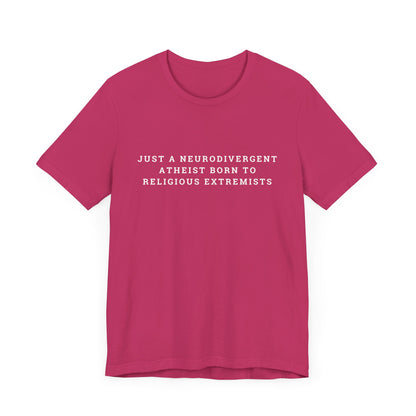 Just A Neurodivergent Atheist Born to Religious Extremists Unisex Jersey Short Sleeve Tee