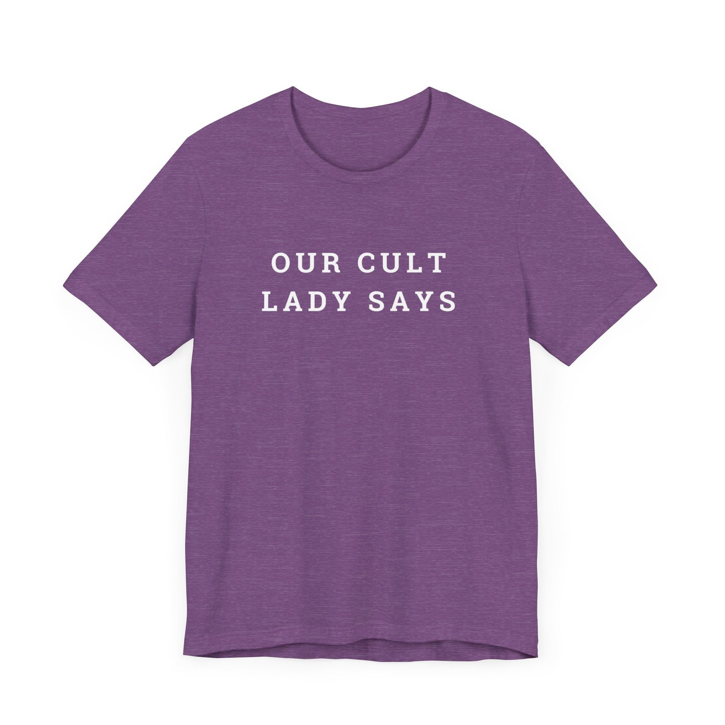 Our Cult Lady Says Copy of Unisex Jersey Short Sleeve Tee