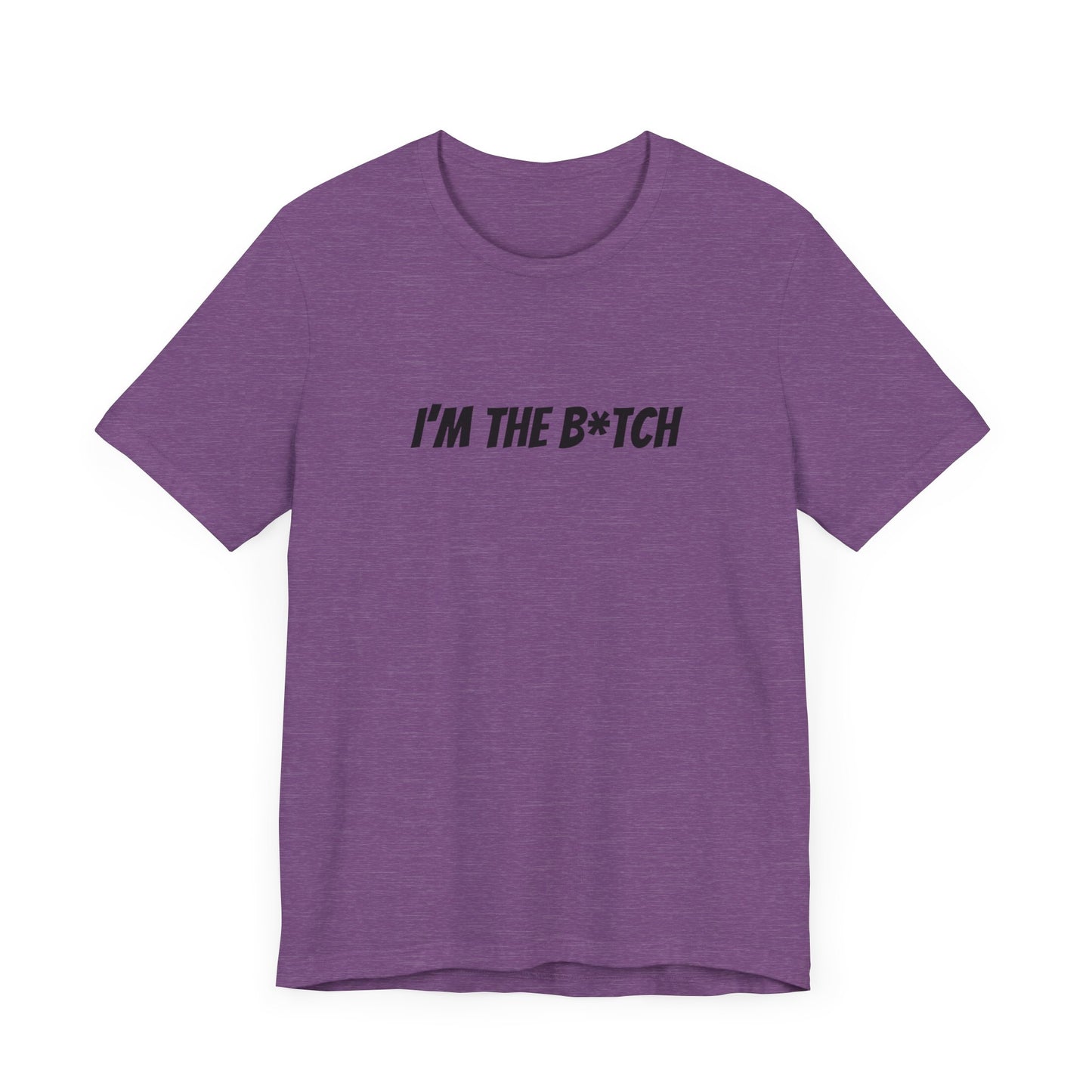I'm the B*tch Unisex Jersey Short Sleeve Tee