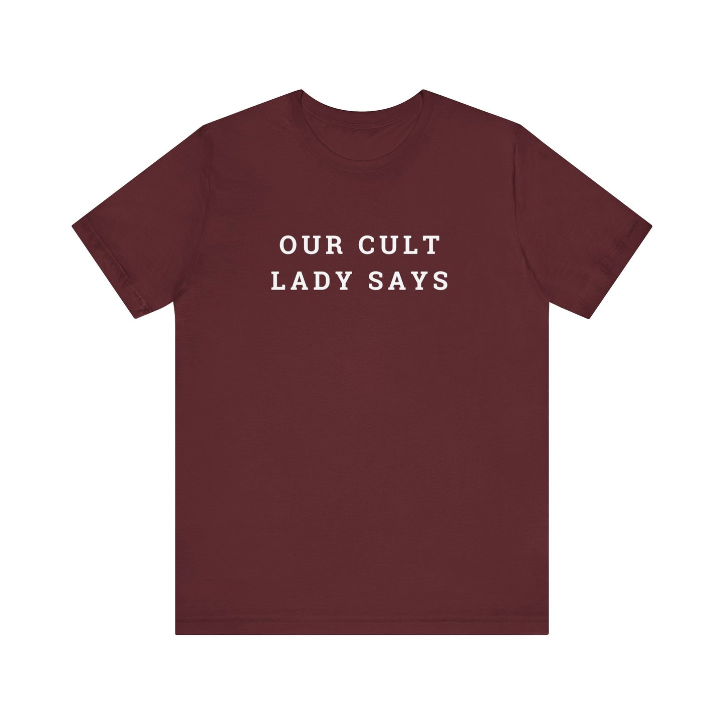 Our Cult Lady Says Copy of Unisex Jersey Short Sleeve Tee