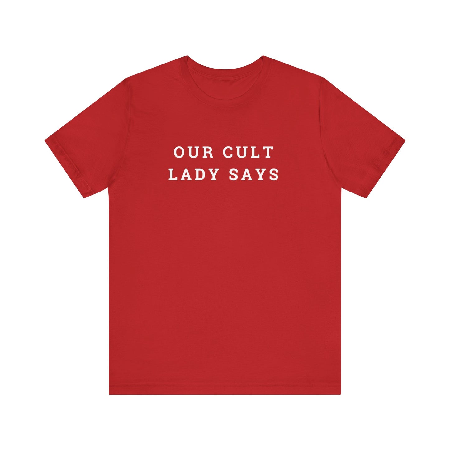 Our Cult Lady Says Copy of Unisex Jersey Short Sleeve Tee