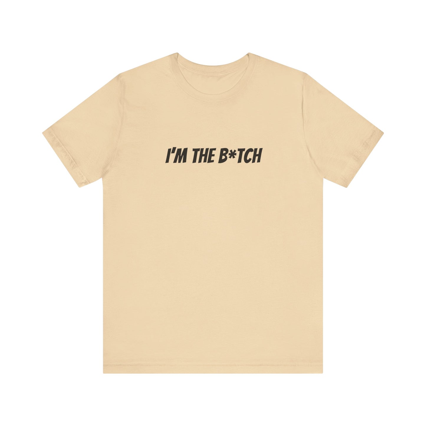 I'm the B*tch Unisex Jersey Short Sleeve Tee