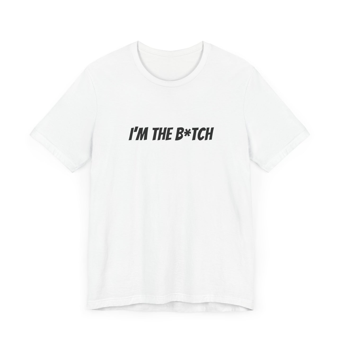 I'm the B*tch Unisex Jersey Short Sleeve Tee