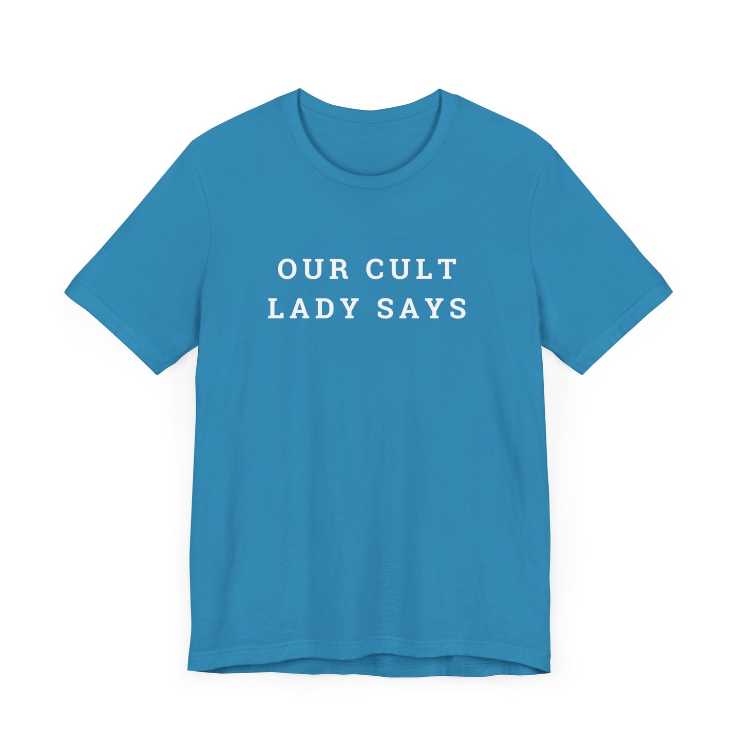 Our Cult Lady Says Copy of Unisex Jersey Short Sleeve Tee