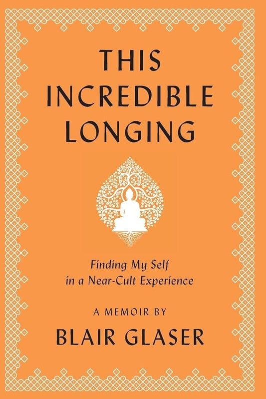 This Incredible Longing Paperback by Blair Glaser
