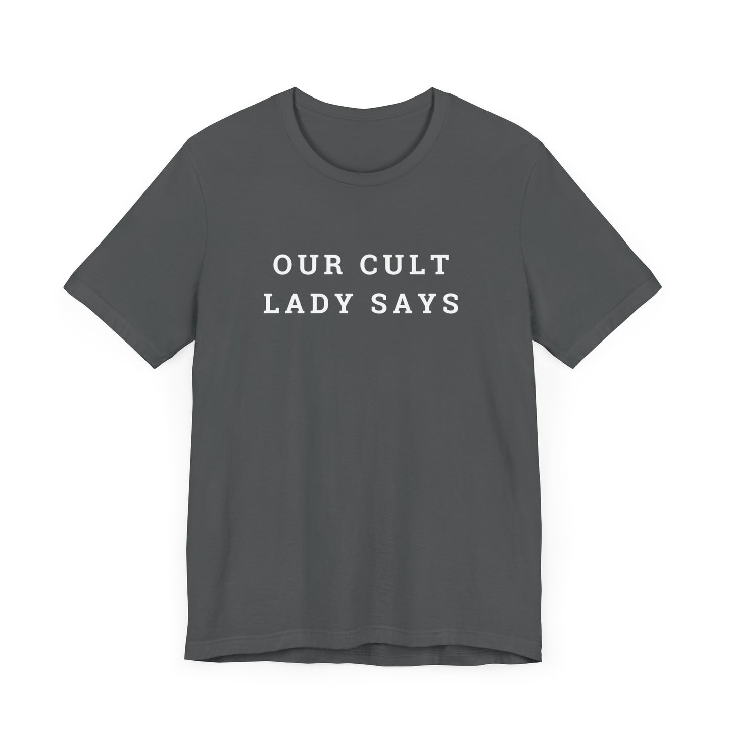 Our Cult Lady Says Copy of Unisex Jersey Short Sleeve Tee