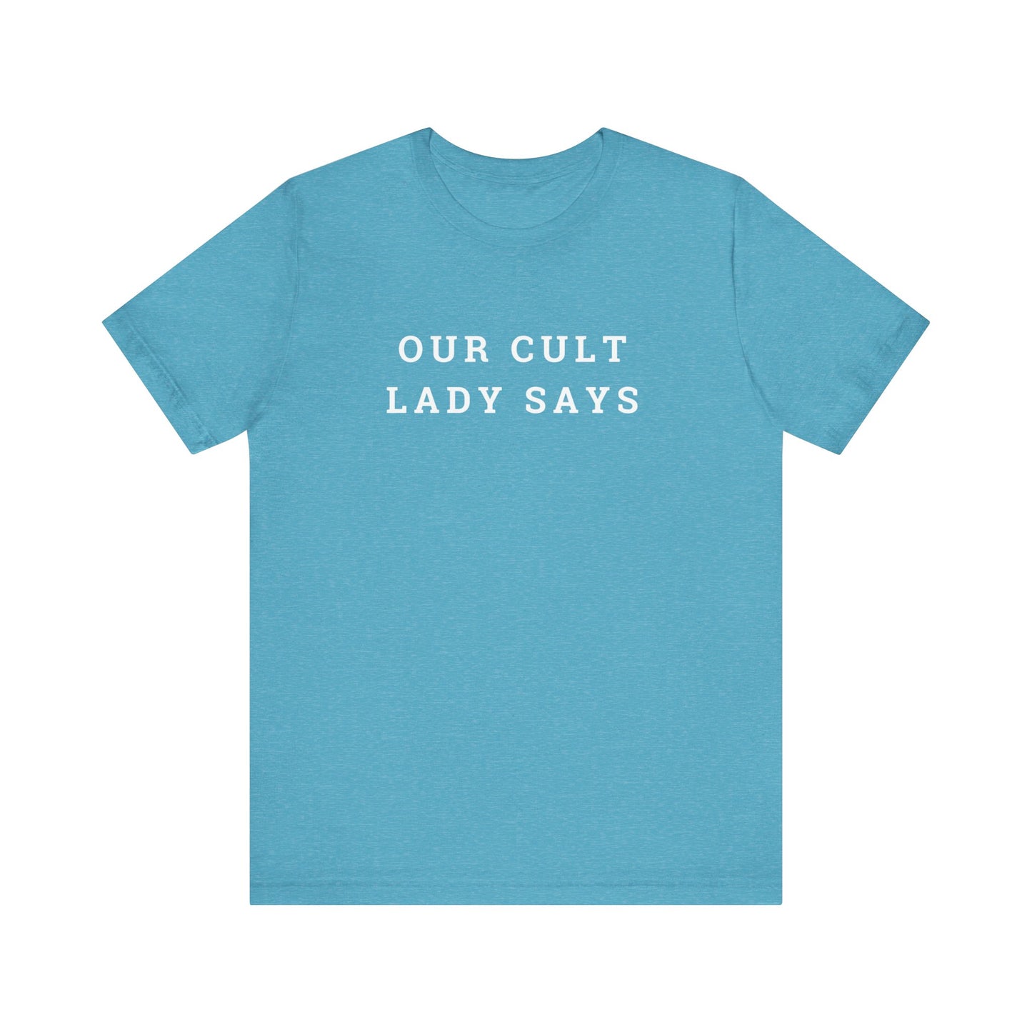 Our Cult Lady Says Copy of Unisex Jersey Short Sleeve Tee