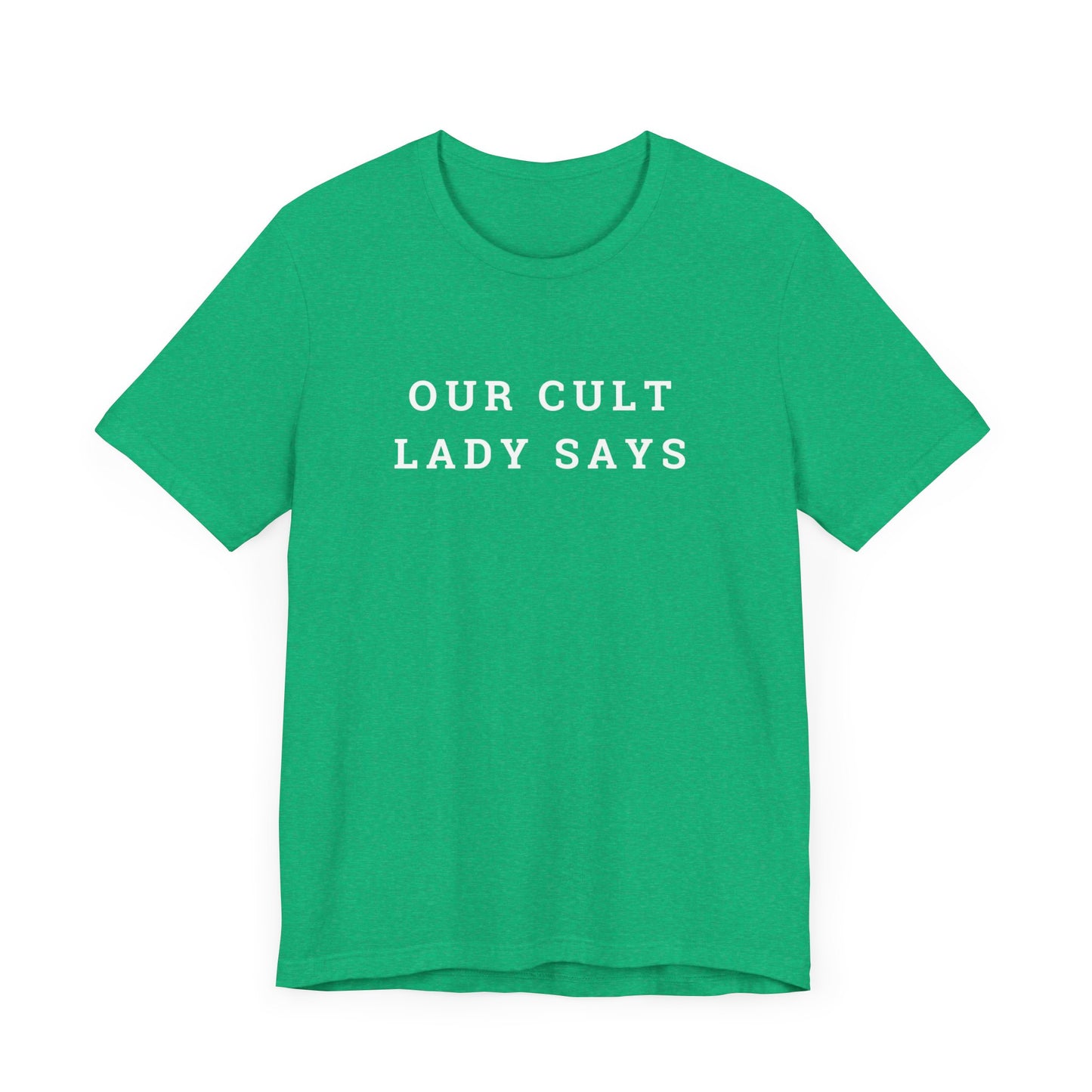 Our Cult Lady Says Copy of Unisex Jersey Short Sleeve Tee